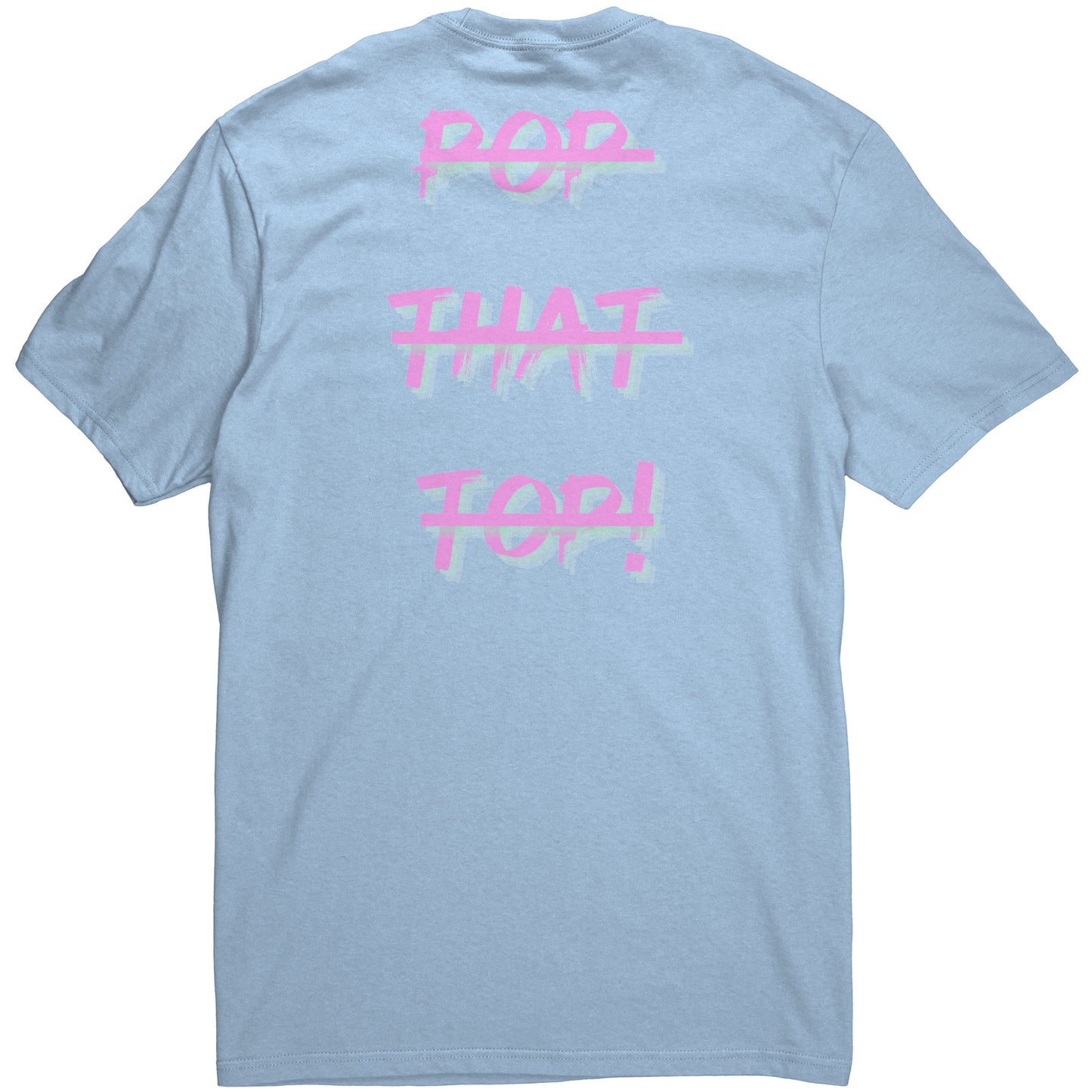 Pop That Top Shirt
